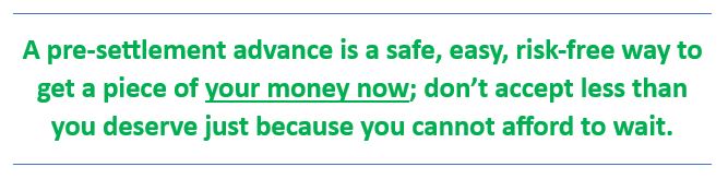 Don't accept less money than you deserve simply because you cannot afford to wait. An advance from Bridgeway buys you the time you need.